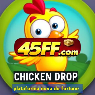 plataforma nova do fortune